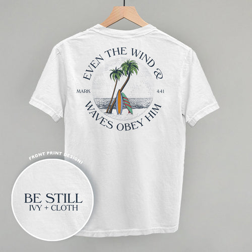 Even the Wind and Waves Obey Him Tee