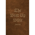 The Beat Up Bible Journal: Note Taking Scripture Writing Notebook for Bible Study - Paperback